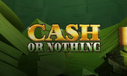 Cash or Nothing